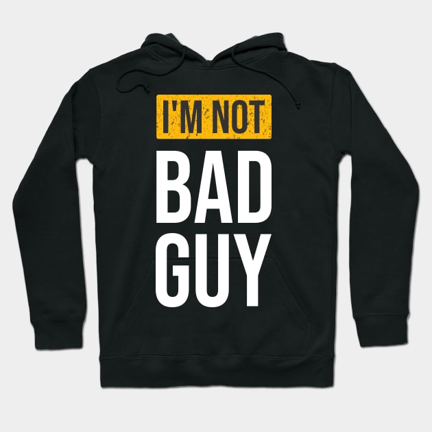 I m not bad guy Hoodie by Mako Design 